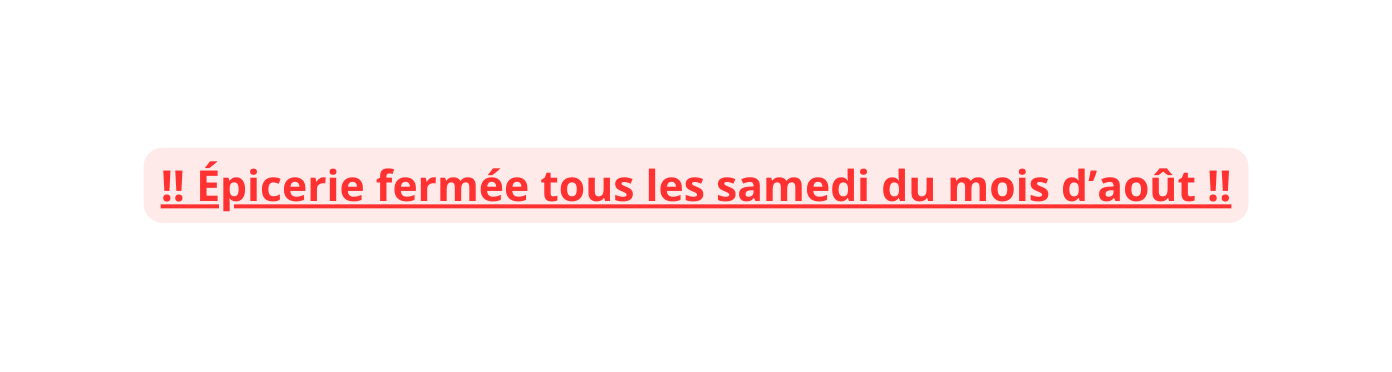 Épicerie fermée tous les samedi du mois d août